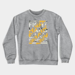 Typography Quote: Fight Hard Earn Respect Crewneck Sweatshirt